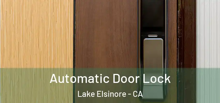  Automatic Door Lock Lake Elsinore - CA