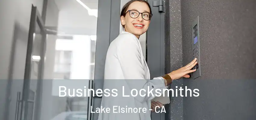  Business Locksmiths Lake Elsinore - CA