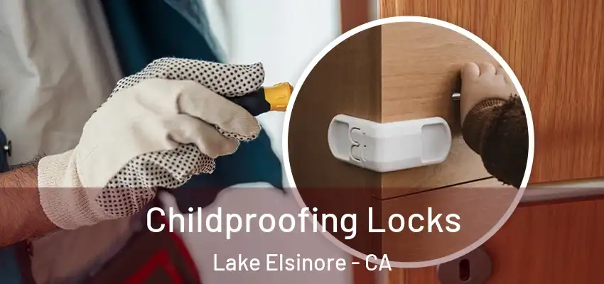  Childproofing Locks Lake Elsinore - CA
