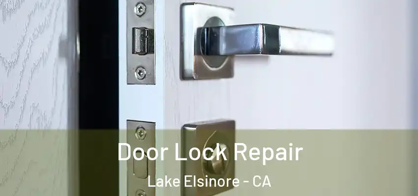  Door Lock Repair Lake Elsinore - CA