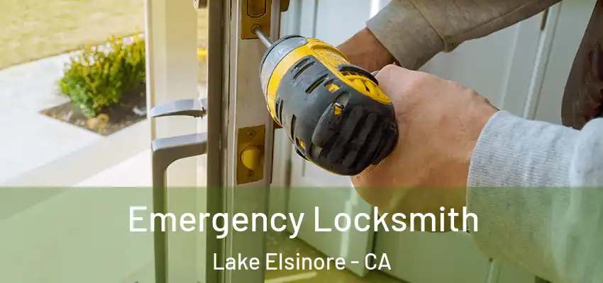 Emergency Locksmith Lake Elsinore - CA