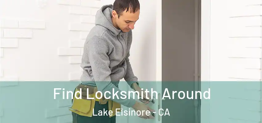  Find Locksmith Around Lake Elsinore - CA
