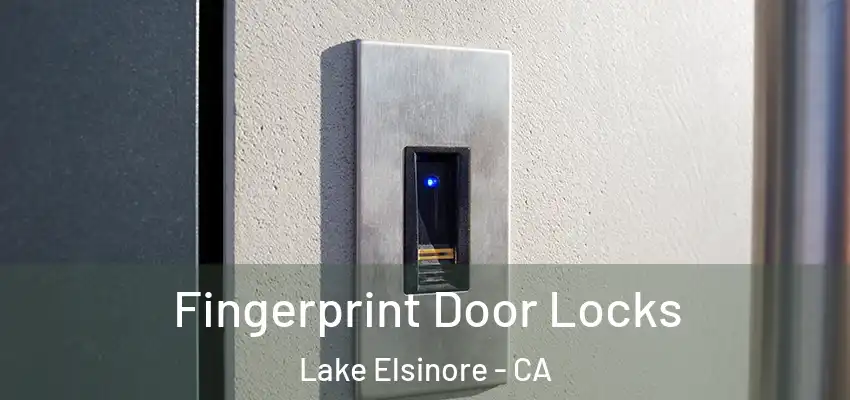  Fingerprint Door Locks Lake Elsinore - CA