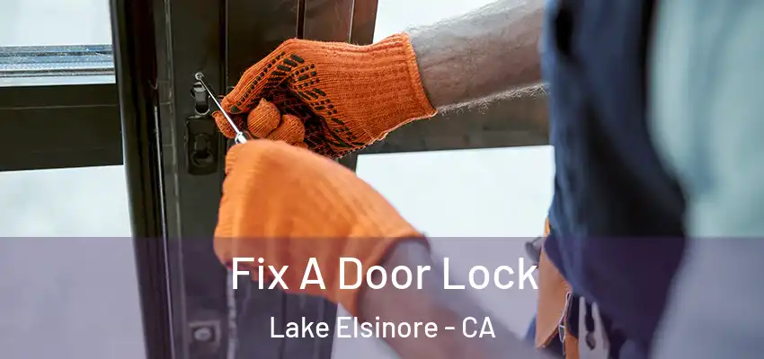  Fix A Door Lock Lake Elsinore - CA