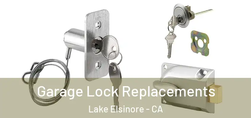  Garage Lock Replacements Lake Elsinore - CA