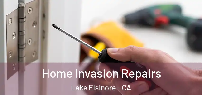  Home Invasion Repairs Lake Elsinore - CA