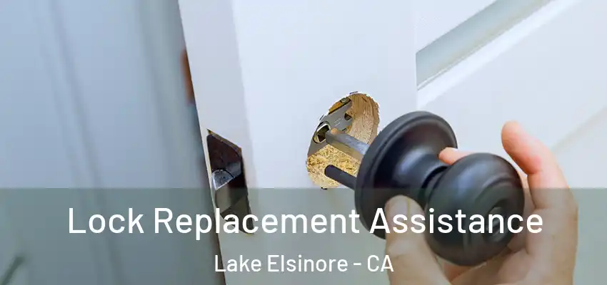  Lock Replacement Assistance Lake Elsinore - CA