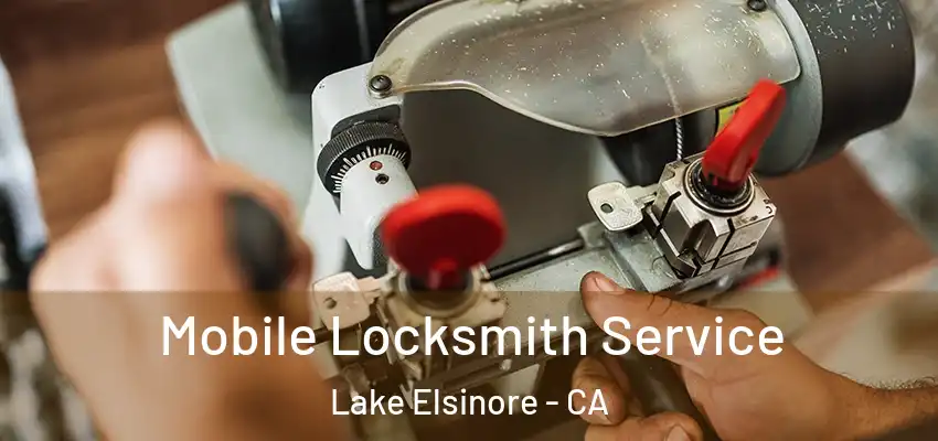  Mobile Locksmith Service Lake Elsinore - CA