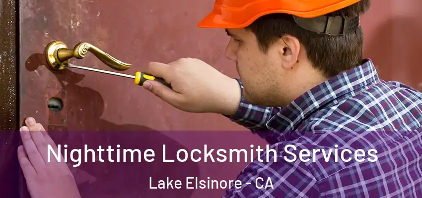  Nighttime Locksmith Services Lake Elsinore - CA
