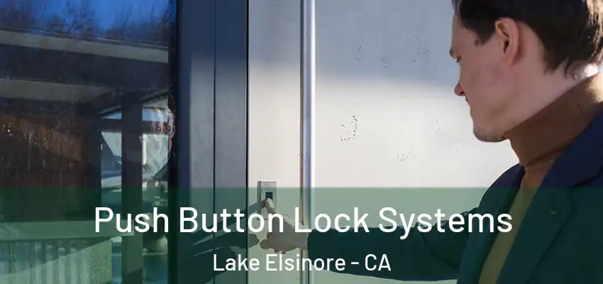  Push Button Lock Systems Lake Elsinore - CA