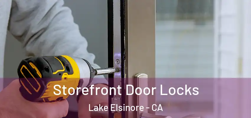  Storefront Door Locks Lake Elsinore - CA